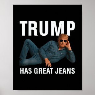 Trump Has Great Jeans Funny Graphic Tee Retro Deni Poster