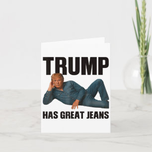 Trump Has Great Jeans Funny Meme _1  Card