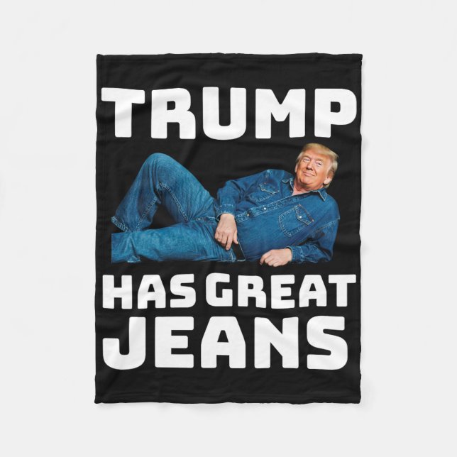 Trump Has Great Jeans Funny Meme 2  Fleece Blanket (Front)