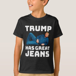 Trump Has Great Jeans Funny Meme _2  T-Shirt