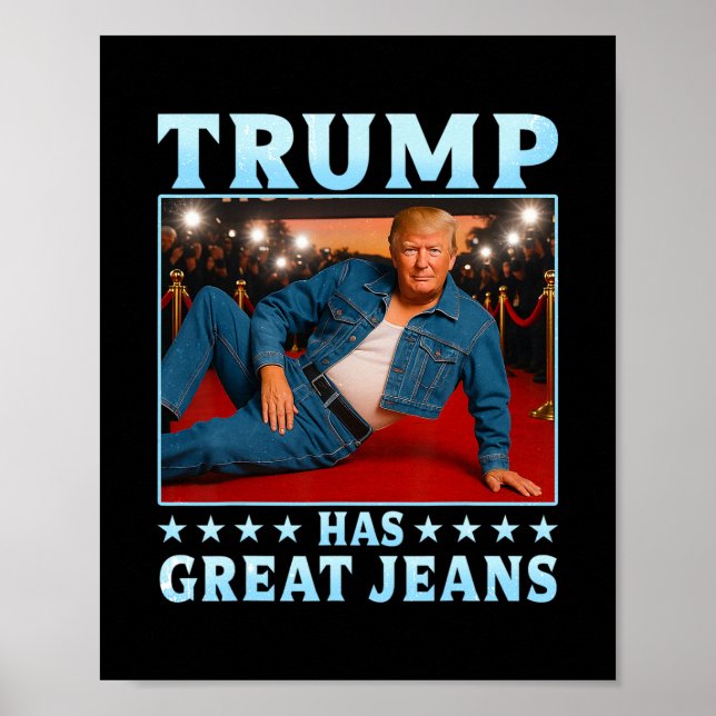 Trump Has Great Jeans Funny Meme 3  Poster (Front)