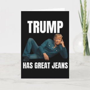 Trump Has Great Jeans Funny Meme Style Meme Great  Card