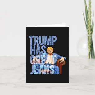 Trump Has Great Jeans Funny Political Meme Shirt M Card