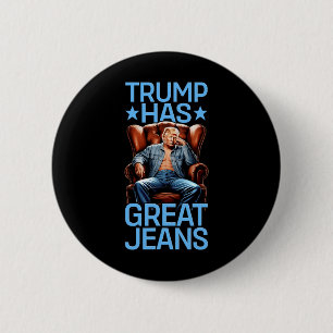 Trump Has Great Jeans Funny Retro Denim Meme Polit 6 Cm Round Badge