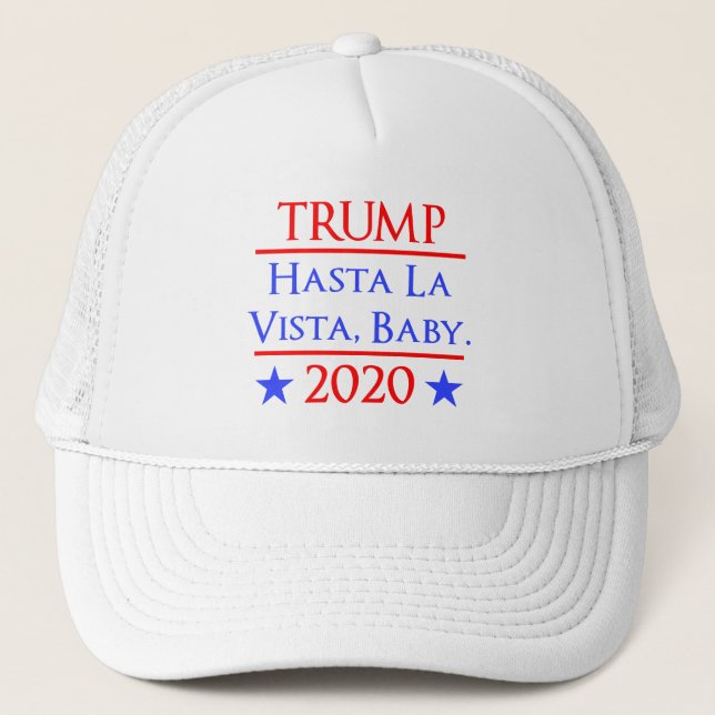 Trump Hasta La Vista, Baby Funny Anti-Trump Trucker Hat (Front)
