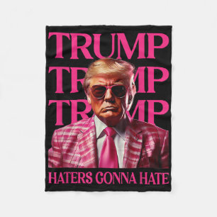 Trump Haters Gonna Hate, Funny Trump Pink 2024 Fleece Blanket