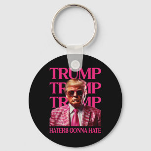 Trump Haters Gonna Hate, Funny Trump Pink 2024 Key Ring