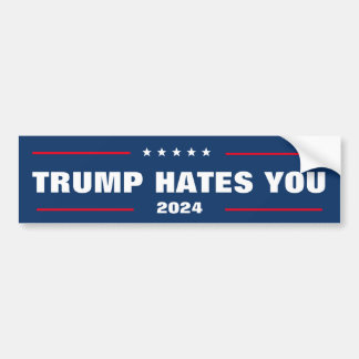 TRUMP HATES YOU BUMPER STICKER