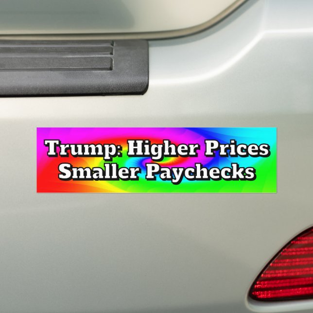 Trump: Higher Prices Smaller Paychecks Bumper Sticker (On Car)