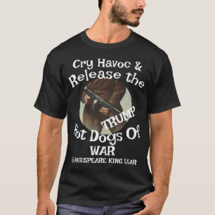 Trump Hot Dogs War Cry Havoc Plunder T-Shirt