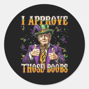 Trump I Approve Those Breast Classic Round Sticker