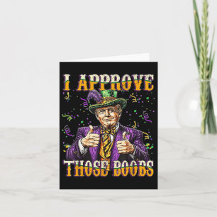 Trump I Approve Those S, Funny Donald Trump Mardi Card