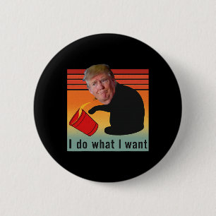 Trump I Do What I Want Funny Economy Stocks Politi 6 Cm Round Badge