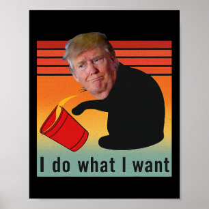 Trump I Do What I Want Funny Economy Stocks Politi Poster