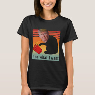 Trump I Do What I Want Funny Economy Stocks Politi T-Shirt