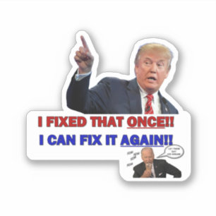 Trump - I fixed that once... 4x4 sticker
