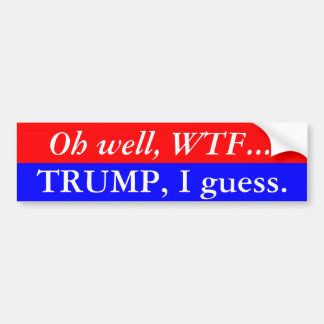 Trump I Guess Bumper Sticker