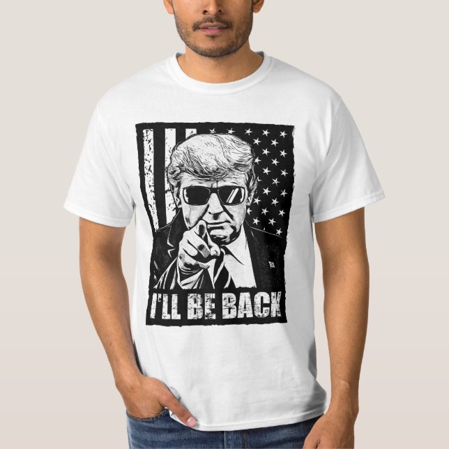 Trump I’ll Be Back- pro trump 2024 anti Biden T-Shirt (Front)