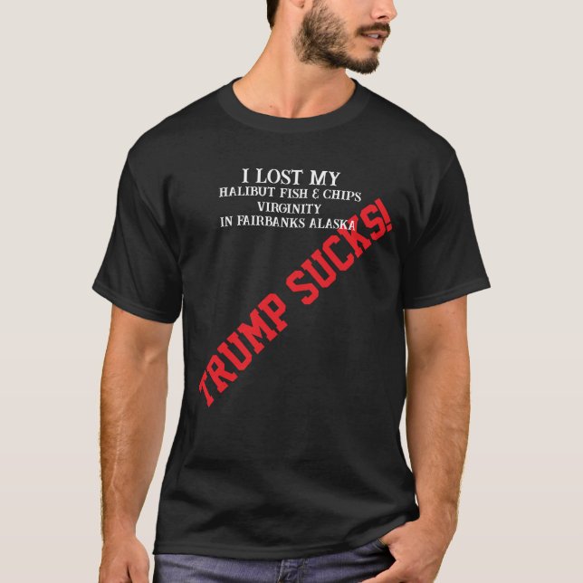 Trump I lost my Halibut Fish & Chips Virginity T-Shirt (Front)