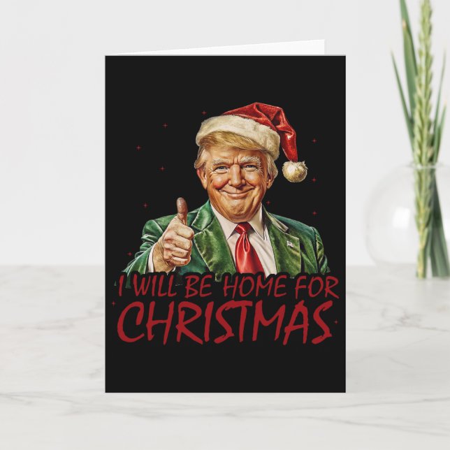 Trump I Will Be Home For Christmas  Card (Front)