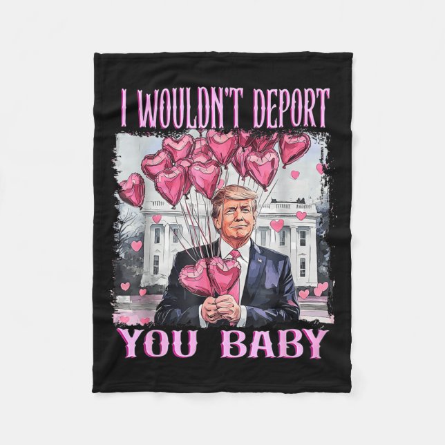 Trump I Wouldn't Dert You Baby My Valentine's Day  Fleece Blanket (Front)