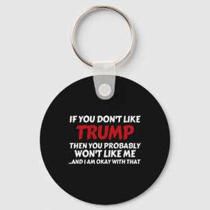 Trump If You Don't Like Trump Key Ring