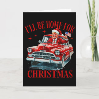 Trump I'll Be Home For Christmas Funny Xmas  Card