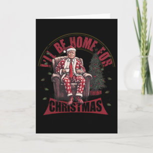 Trump I'll Be Home For Christmas Humorous Trump Ch Card