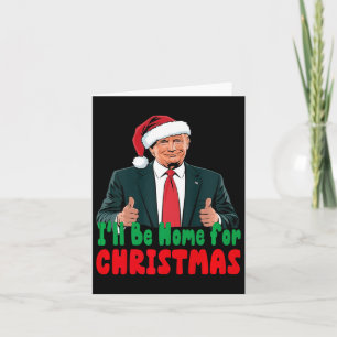 Trump I'll Be Home For Christmas Humourous Trump C Card