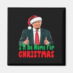 Trump I'll Be Home For Christmas Humourous Trump C Magnet