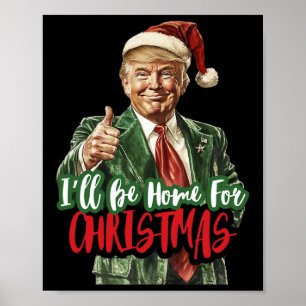 Trump I'll Be Home For Christmas Humourous Trump C Poster