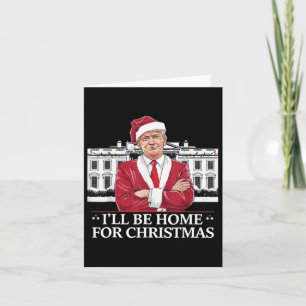 Trump I'll Be Home For Christmas Whitehouse 2024  Card