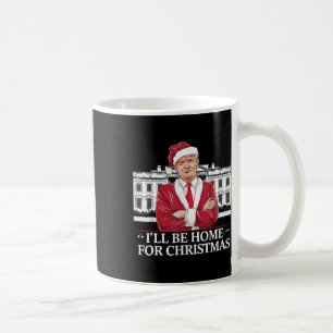 Trump I'll Be Home For Christmas Whitehouse 2024  Coffee Mug