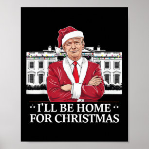 Trump I'll Be Home For Christmas Whitehouse 2024 Poster