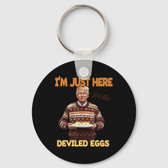 Trump I'm Just Here For The Deviled Eggs  Key Ring (Front)