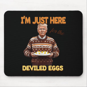 Trump I'm Just Here For The Deviled Eggs Mouse Pad