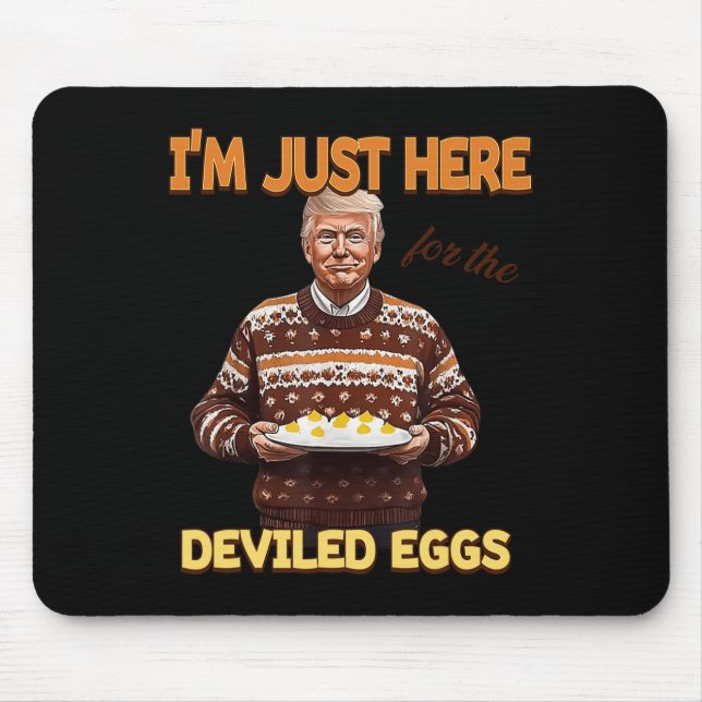 Trump I'm Just Here For The Deviled Eggs  Mouse Pad (Front)