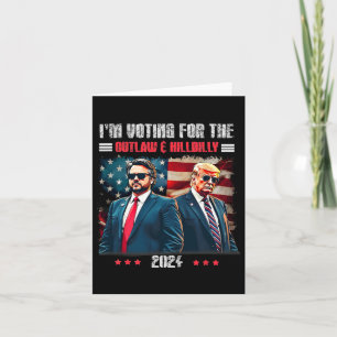 Trump I'm Voting For The Outlaw And Hillbilly Trum Card