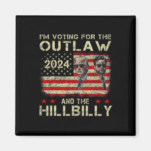 Trump I'm Voting For The Outlaw And Hillbilly Trum Magnet