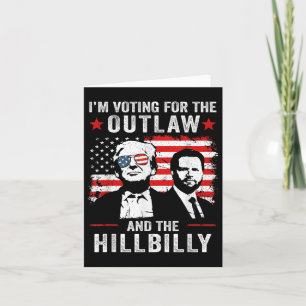 Trump Im Voting For The Outlaw And Hillbilly Trump Card