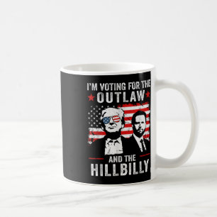 Trump Im Voting For The Outlaw And Hillbilly Trump Coffee Mug