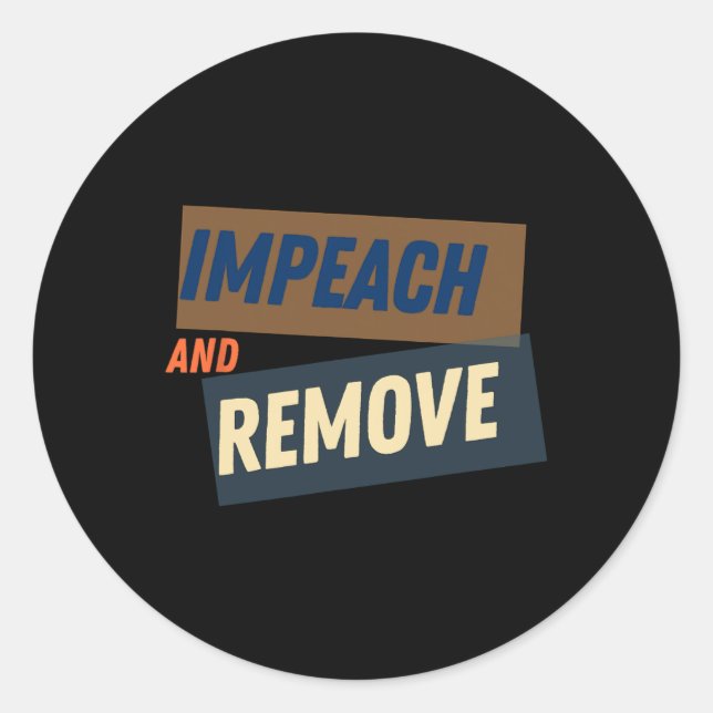 Trump - Impeach And Remove  Classic Round Sticker (Front)