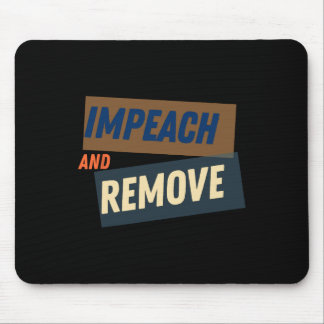 Trump - Impeach And Remove Mouse Pad