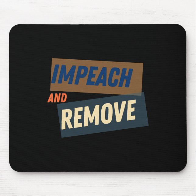 Trump - Impeach And Remove  Mouse Pad (Front)