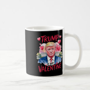 Trump In My Valentine Funny Valentine's Day Daddy' Coffee Mug