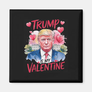 Trump In My Valentine Funny Valentine's Day Daddy' Magnet