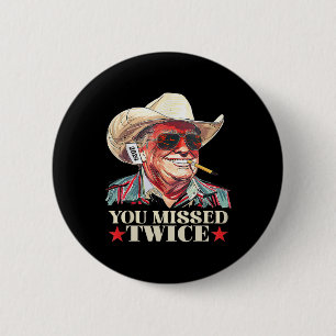 Trump Ination Attempt Trump 2024 You Missed Twice  6 Cm Round Badge
