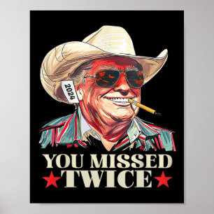 Trump Ination Attempt Trump 2024 You Missed Twice  Poster
