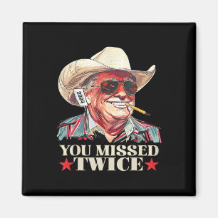Trump Ination Attempt Trump 2025 You Missed Twice Magnet