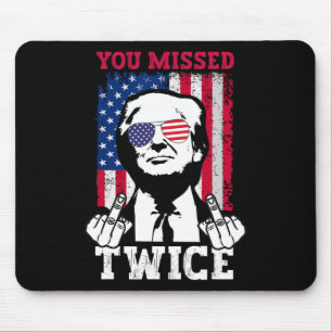 Trump Ination Attempt Trump 2025 You Missed Twice Mouse Pad